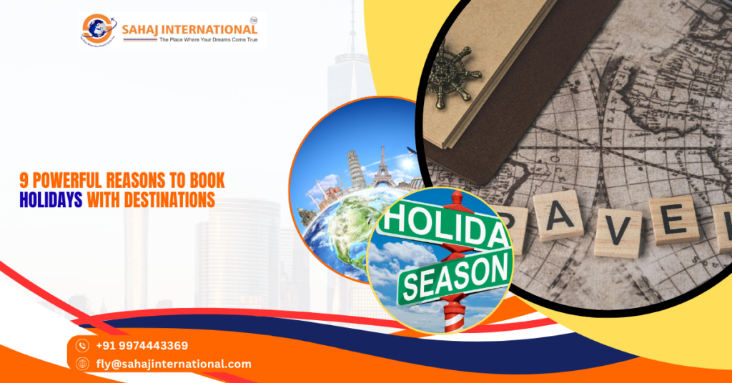 9 Powerful Reasons to Book Holidays with Destinations