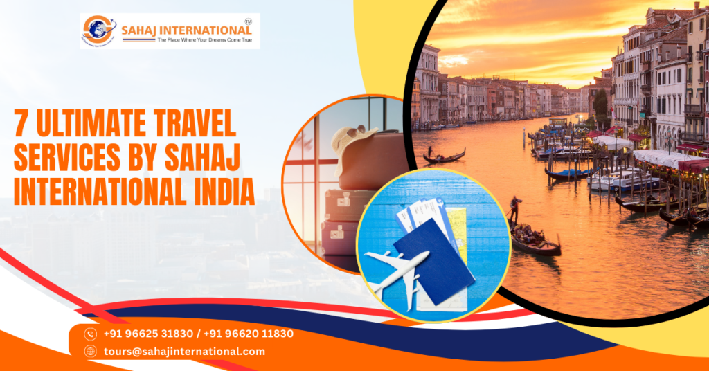 7 Ultimate Travel Services by Sahaj International